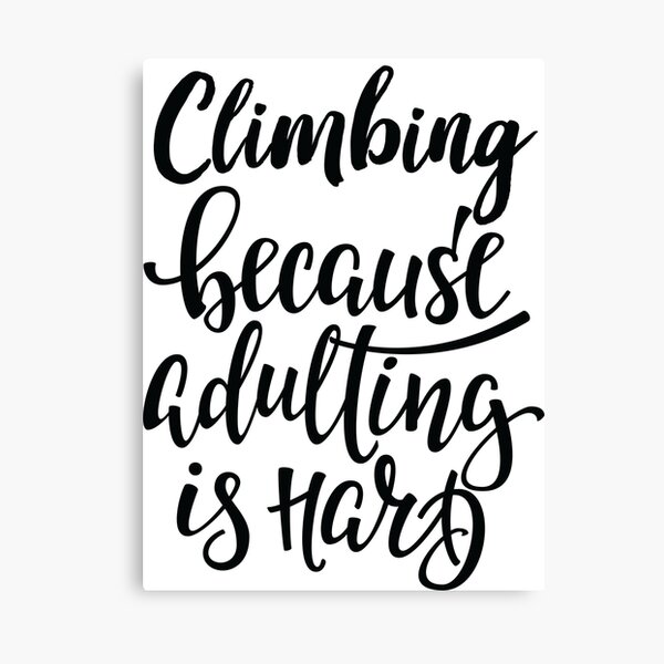 Item preview, Climbing Because Adulting Is Hard designed and sold by ProjectX23.
