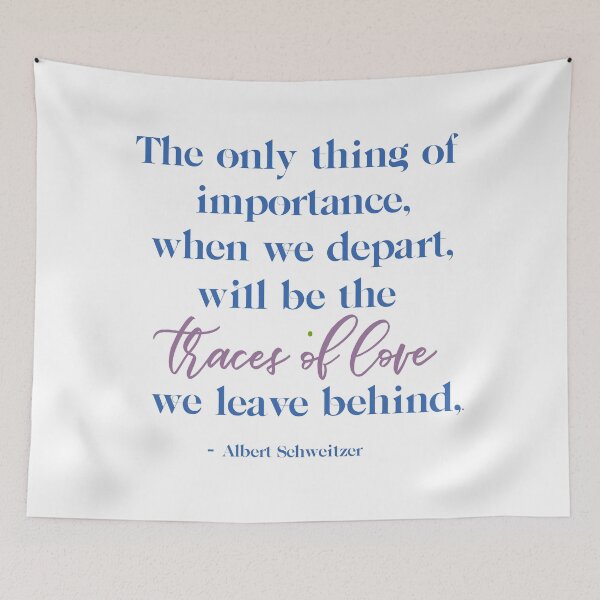 Item preview, Traces of Love - Albert Schweitzer Quote designed and sold by TheCurators.