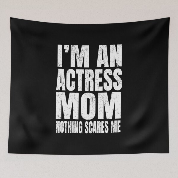 Item preview, I'm An Actress Mom Nothing Scares Me - Funny Acting graphic designed and sold by Grabitees.