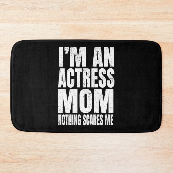 Item preview, I'm An Actress Mom Nothing Scares Me - Funny Acting graphic designed and sold by Grabitees.
