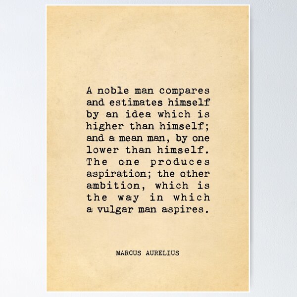 Item preview, A noble man compares and estimates himself by an idea which is higher than himself - Marcus Aurelius designed and sold by vintagepaper.