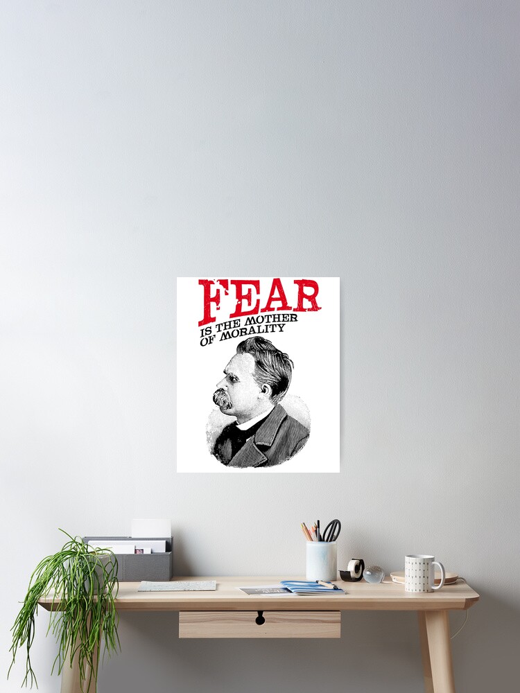 Poster La Peur Est La Mere De La Morale Citation De Friedrich Nietzsche Par Kolbasound Redbubble