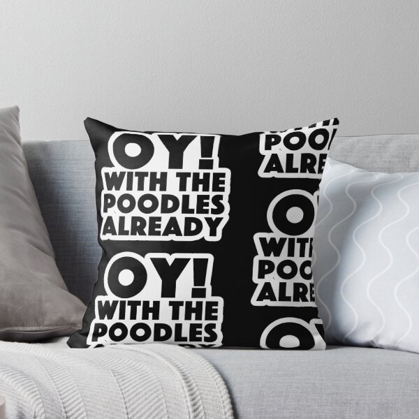 Item preview, oy! with the poodles already Popular Meme Speech designed and sold by mekx.