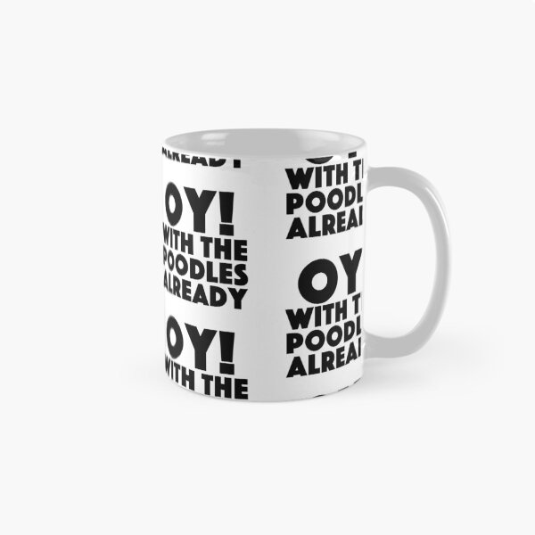 Item preview, oy! with the poodles already Popular Meme Speech designed and sold by mekx.