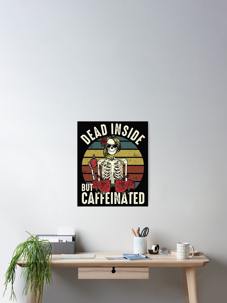 Vintage Dead Inside But Caffeinated Skeleton Drinking T-Shirt Vintage Dead Inside But Caffeinated Skeleton Drinking T-Shirt