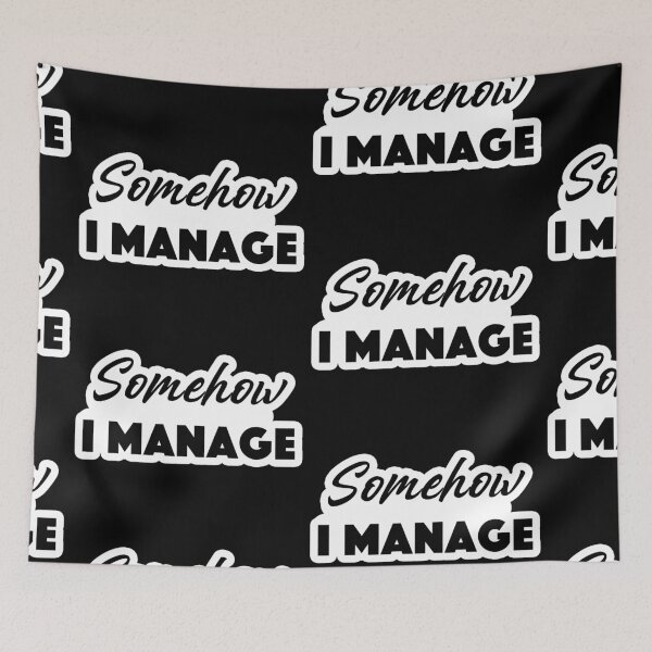 Item preview, Somehow, i manage Popular Meme Speech mood designed and sold by mekx.