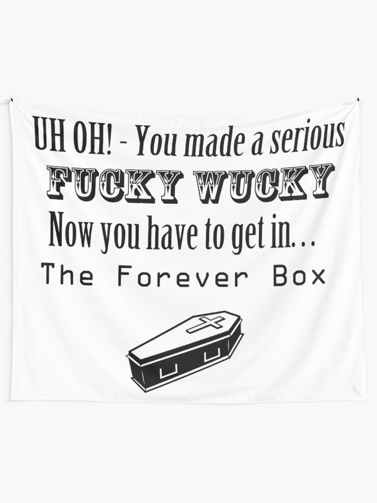 Fucky wucky forever box