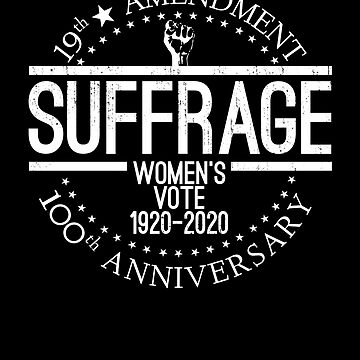 Artwork thumbnail, Suffrage XIX Centennial 1920-2020 Women's Right To Vote Shirt Gear by DynamicDesign
