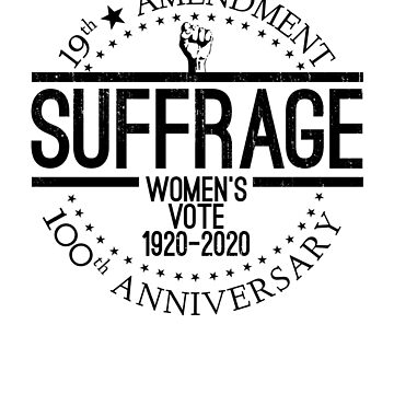 Artwork thumbnail, Suffrage XIX Centennial 1920-2020 Women's Right To Vote Shirt Gear by DynamicDesign