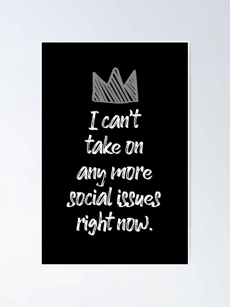 Riverdale Jughead Jones Quote I Can T Take On Any More Social Issues Right Now White Poster By Alextherieur Redbubble