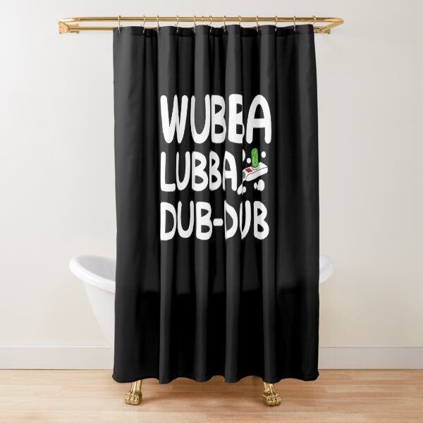 Wubba Lubba Dub Dub Shower Curtain