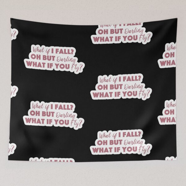 Item preview,  What if i fall? oh but darling what if you fly? Popular Meme Speech designed and sold by mekx.