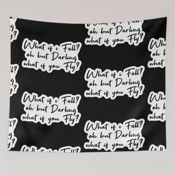 Item preview, What if i fall? oh but darling what if you fly? Popular Meme Speech designed and sold by mekx.