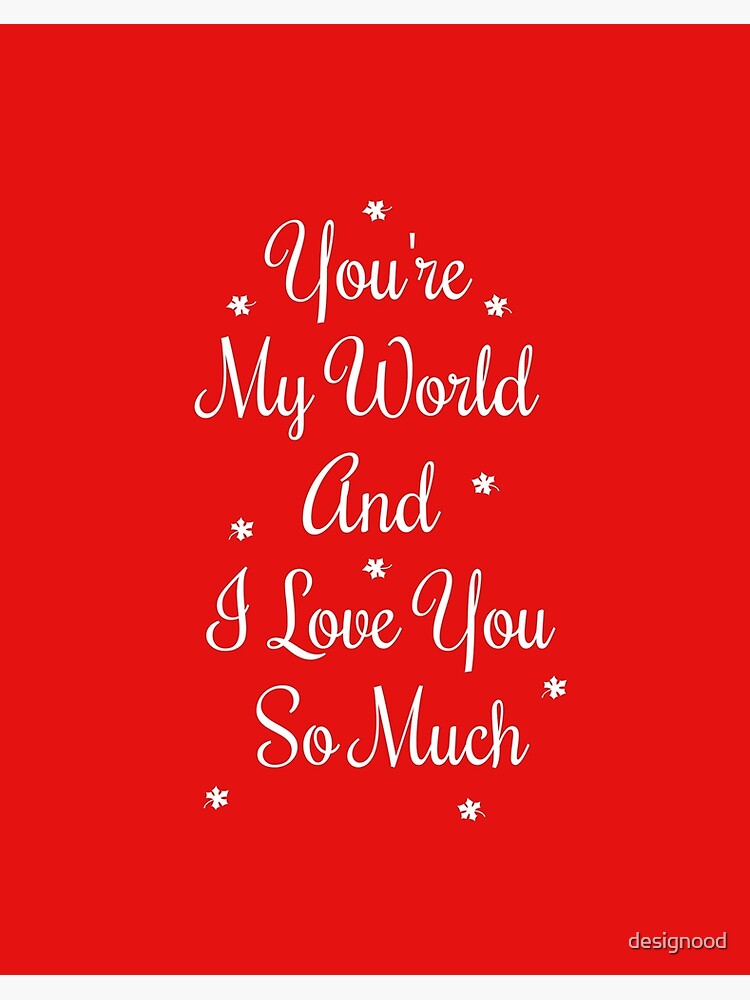 You're My World And I Love You So Much, Love Gift For Someone You