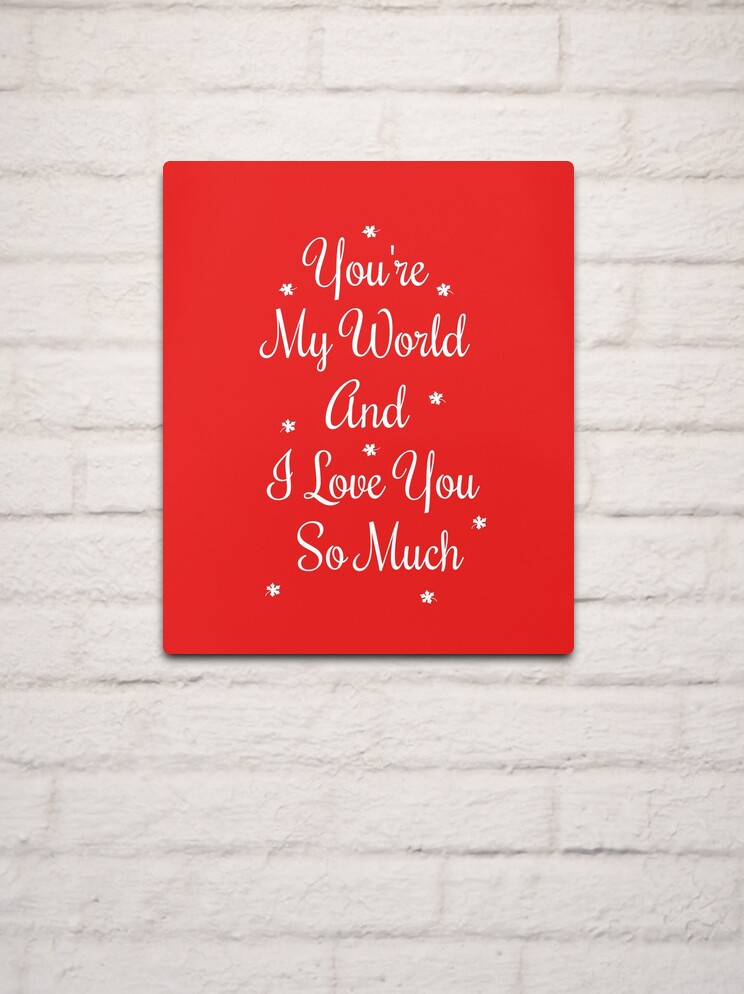 You're My World And I Love You So Much, Love Gift For Someone You Love,  Valentine's Day Gift Art Board Print for Sale by designood