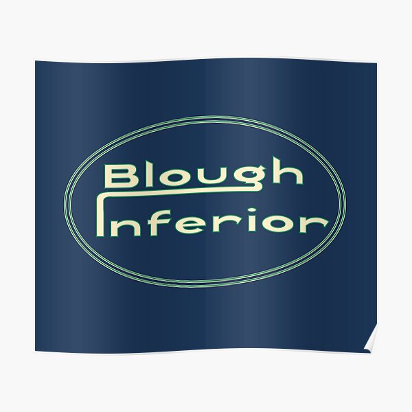 Blough Inferior – an alternative to the 'superior' brand Poster