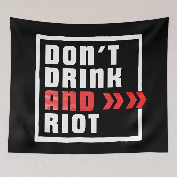 Item preview, Don't drink and riot designed and sold by RAWWR.