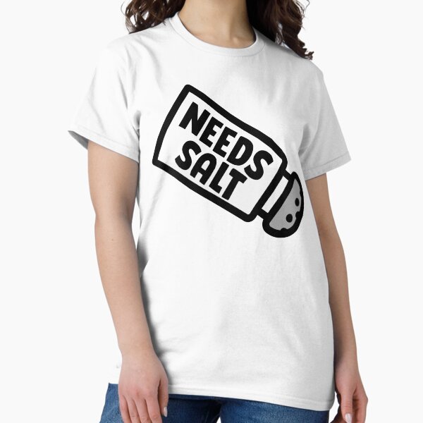 Item preview, NEEDS SALT designed and sold by EdsTshirts.