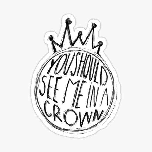 You Should See Me In A Crown Gifts Merchandise Redbubble