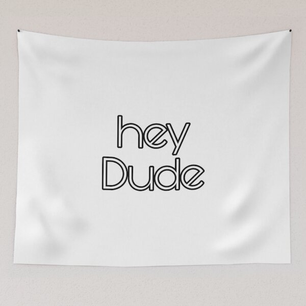 Item preview, hey dude #redbubble designed and sold by Santus.