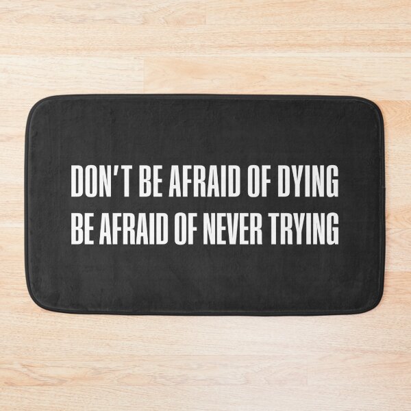 Item preview, Don't be afraid of dying, be afraid of never trying designed and sold by BalticRoyalty.