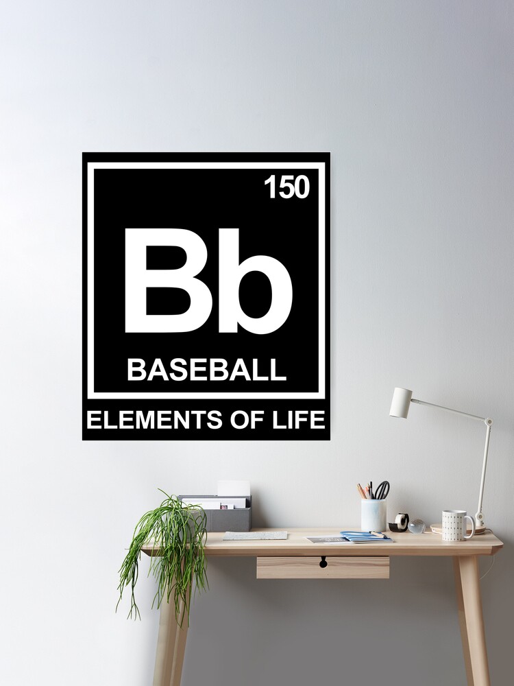 Elements of life: 150 baseball periodic table Poster by PhrasesTheThird