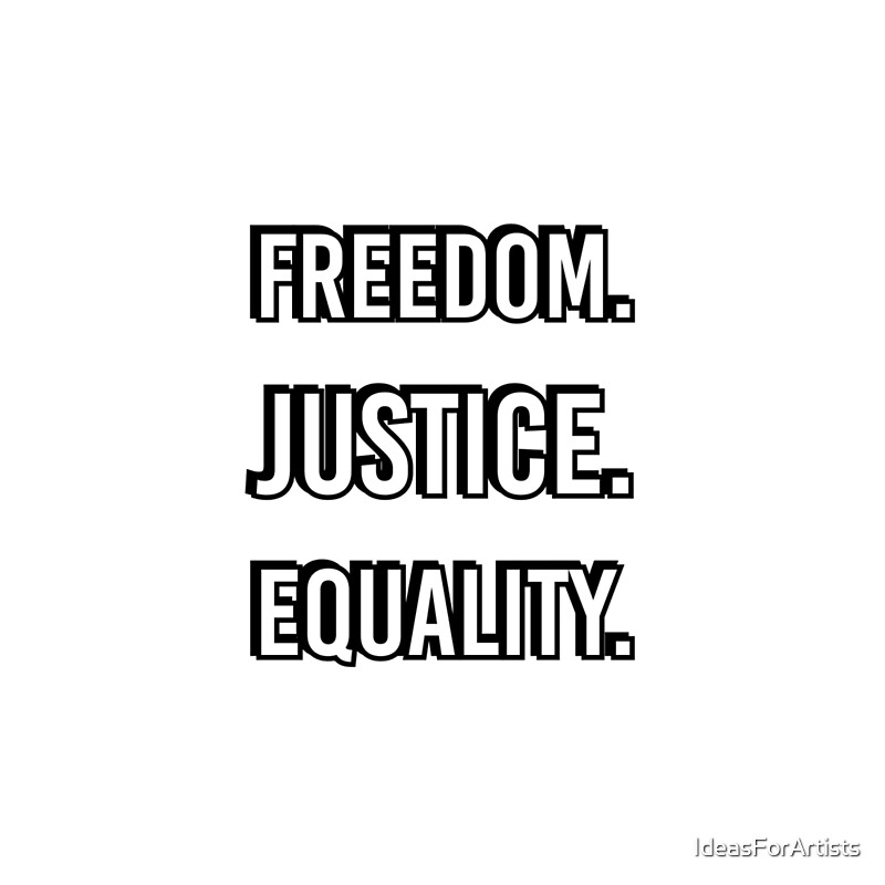 "FREEDOM JUSTICE EQUALITY" by IdeasForArtists Redbubble