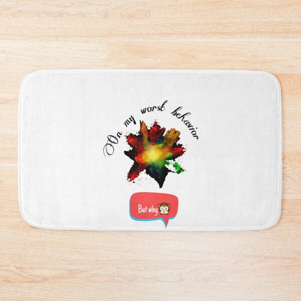 Item preview, On my worst behavior designed and sold by Dorcas89.