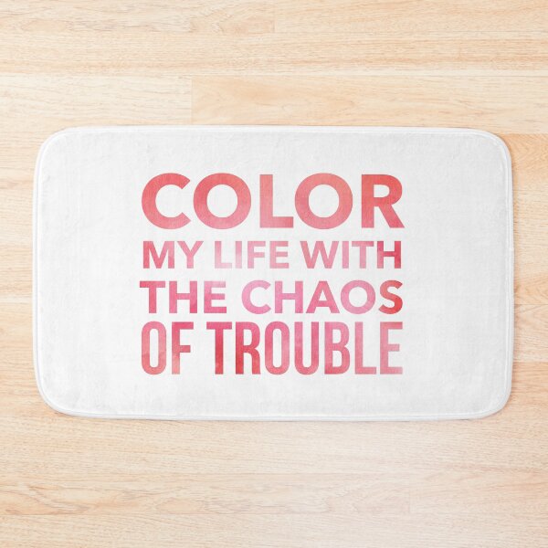 Item preview, Color my life with the chaos of trouble typography designed and sold by flying-flamingo.