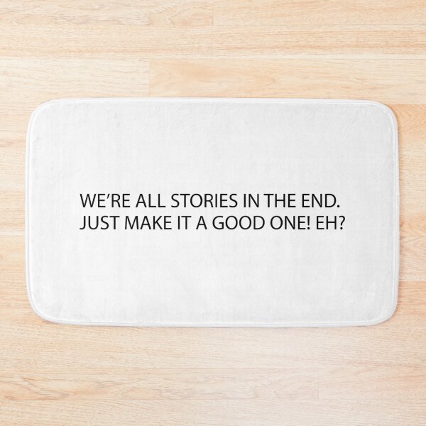 Item preview, We are all stories in the end | Funny TV Show Quotes designed and sold by koovox.
