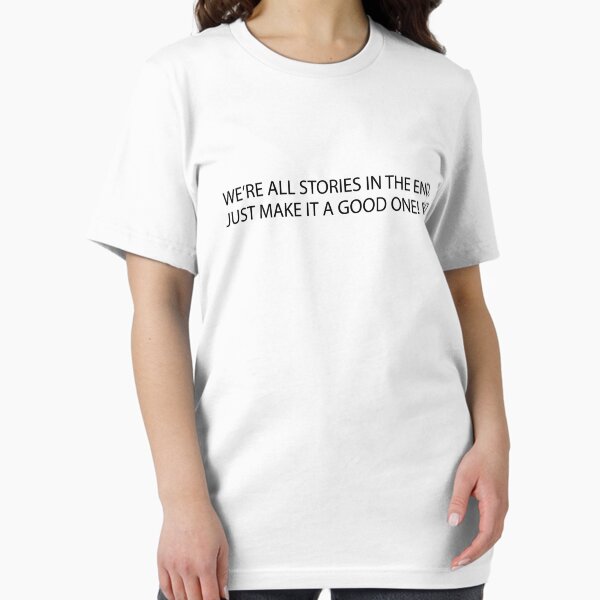 We are all stories in the end | Funny TV Show Quotes Essential T-Shirt