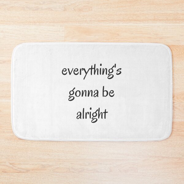 Item preview, EVERYTHING IS GOING TO BE ALRIGHT designed and sold by Inspirationmotivation.