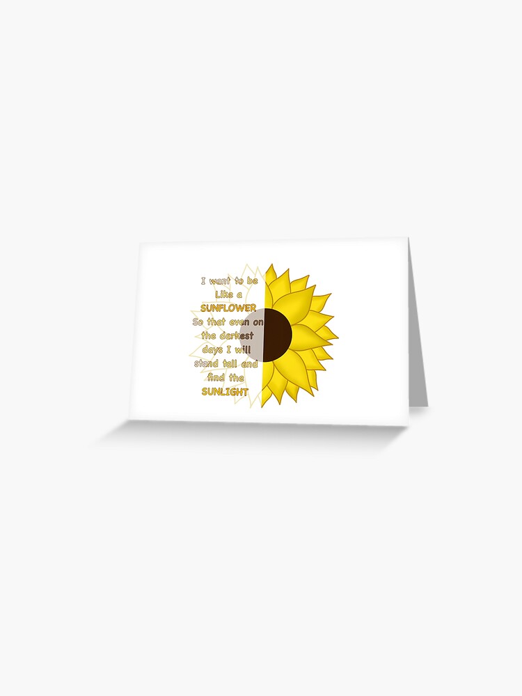 Tarjetas de felicitación «Girasol: quiero ser como un girasol, así que  incluso en los días más oscuros me mantendré erguido y encontraré la luz  del sol» de Lyssa-l00 | Redbubble