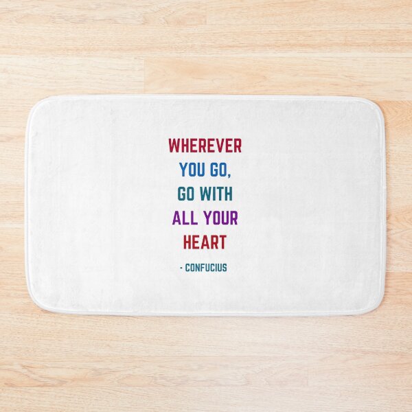 Item preview, WHEREVER YOU GO - GO WITH ALL YOUR HEART - Confucius Quote designed and sold by Inspirationmotivation.