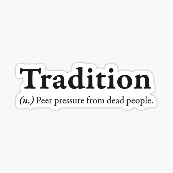 Item preview, Tradition - peer pressure from the dead designed and sold by The Philosopher's Shirt.