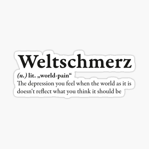 Item preview, Definition of Weltschmerz - depressed reflection of wrld-pain designed and sold by The Philosopher's Shirt.