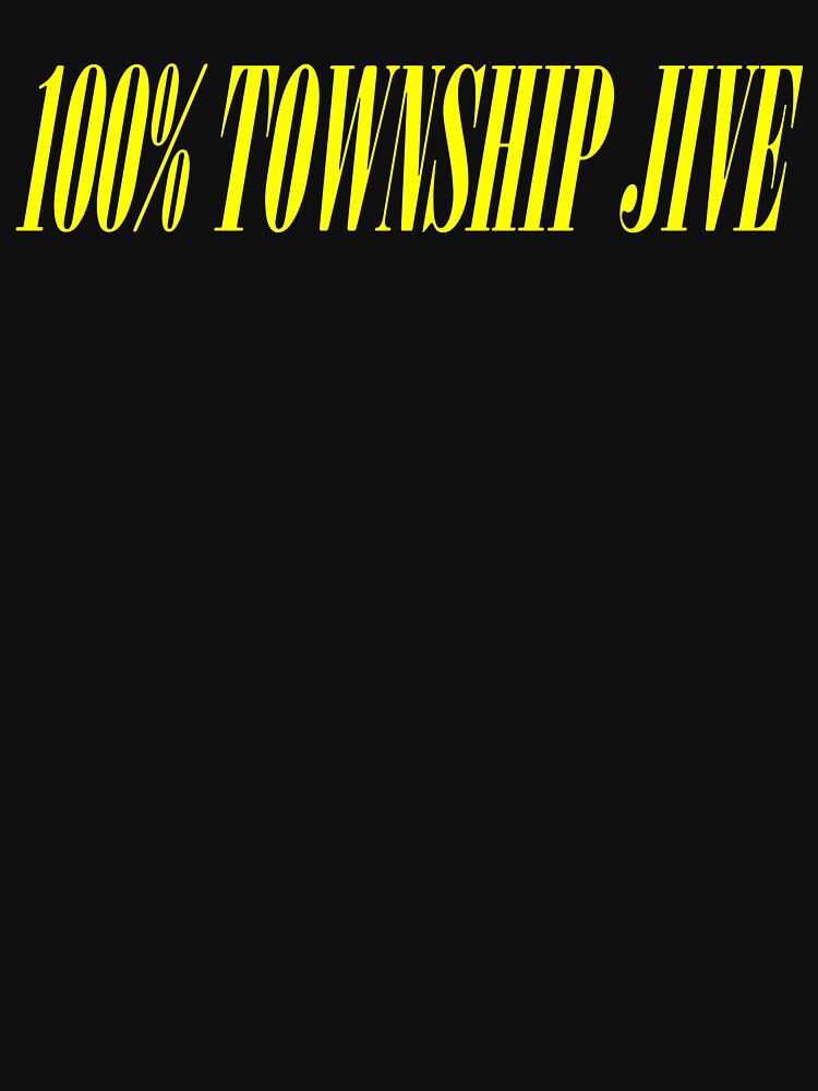 100% TOWNSHIP JIVE by squarebiz