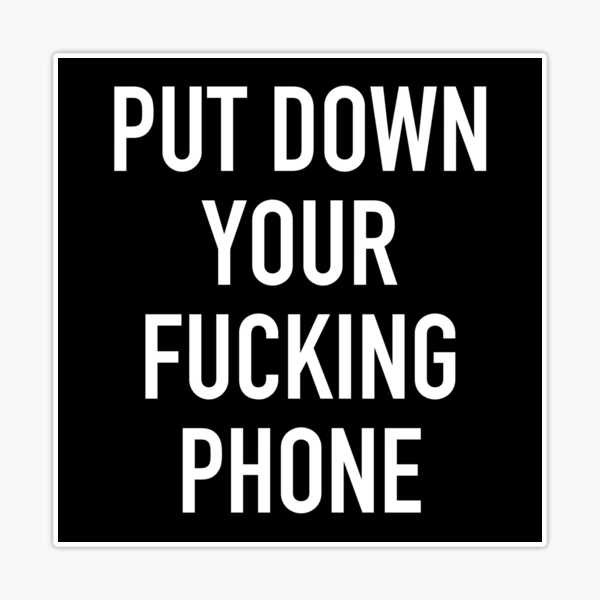 Get off the FUCKING PHONE ステッカー 6枚セット Put Down Your Fucking Phone