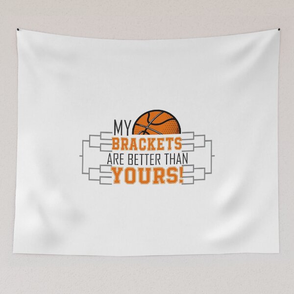 Item preview, My Brackets are better than yours College March Basketball designed and sold by hadleydesigns.