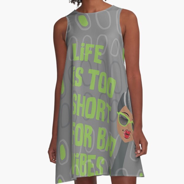 Life is too Short for Bad Vibes A-Line Dress