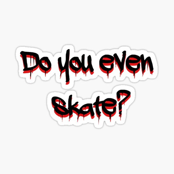 Do You Even Skate Meme