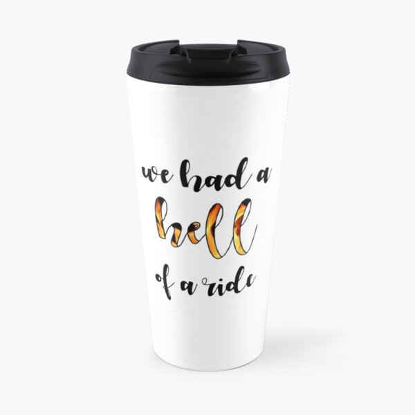 Hell Of A Ride Travel Mug By Kitkat615 Redbubble