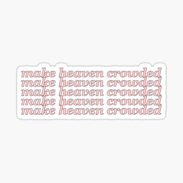Make Heaven Crowded, Heaven, Christian, Christian Stickers  Sticker for  Sale by Ashlyn Hall