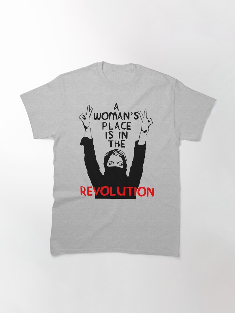 Thumbnail 3 of 7, Classic T-Shirt, A Woman's Place Is In The Revolution - Feminist, Resistance, Protest, Socialist designed and sold by SpaceDogLaika.