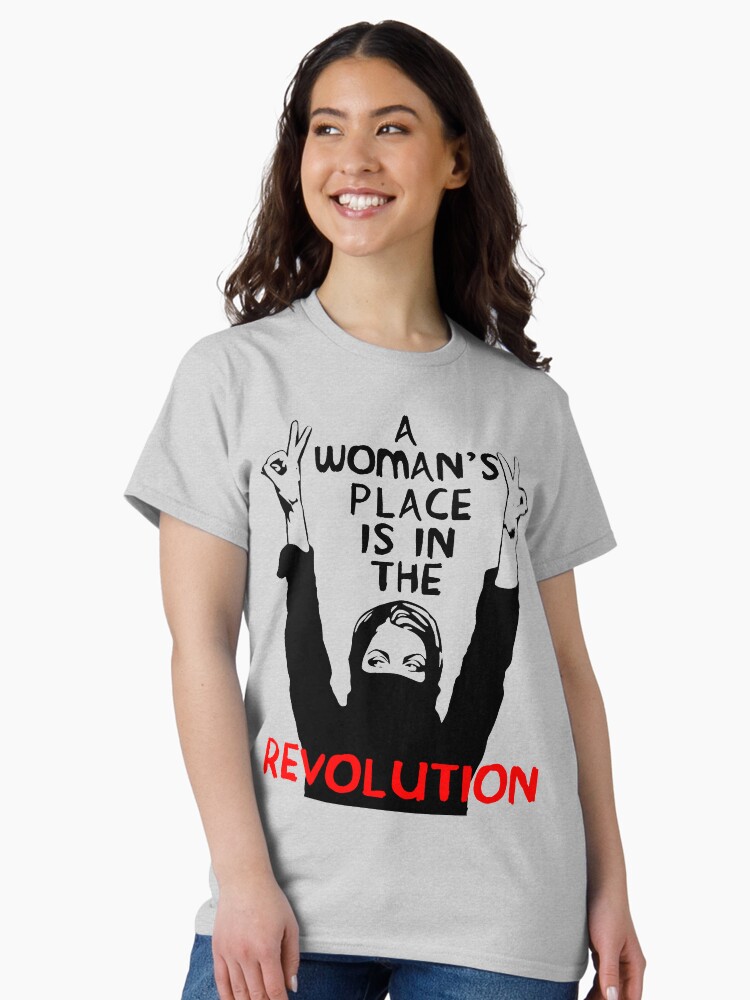 Thumbnail 2 of 7, Classic T-Shirt, A Woman's Place Is In The Revolution - Feminist, Resistance, Protest, Socialist designed and sold by SpaceDogLaika.