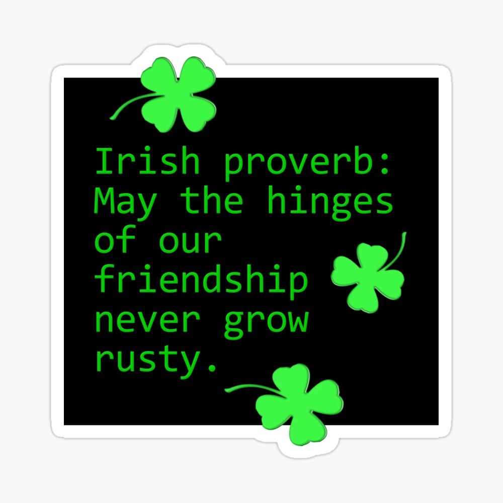 Funny Irish Friendship Quotes Irish Proverb: May The Hinges Of Our Friendship" Poster By Laroach | Redbubble Funny Irish Friendship Quotes Irish Proverb: May The Hinges Of Our Friendship" Poster By Laroach | Redbubble