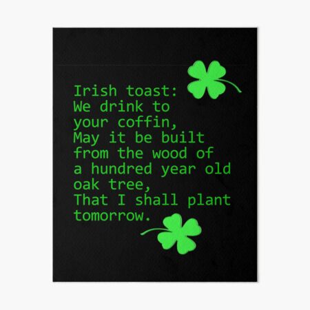Irish Toast: We Drink to Your Coffin Art Board Print