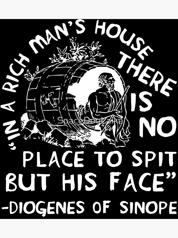 Carte De Vœux Dans La Maison D Un Homme Riche Il N Y A Pas D Autre Endroit Pour Cracher Que Son Visage Diogene De Sinope Citation Philosophe Par Spacedoglaika Redbubble