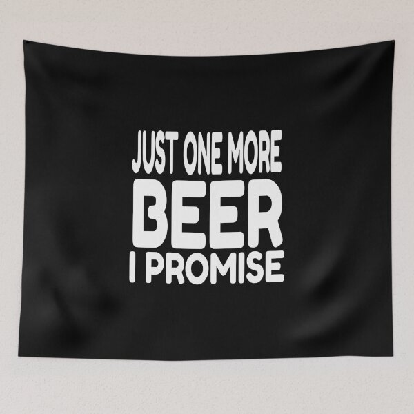 Item preview, Just One More Beer I Promise design designed and sold by RedmonsDesigns.