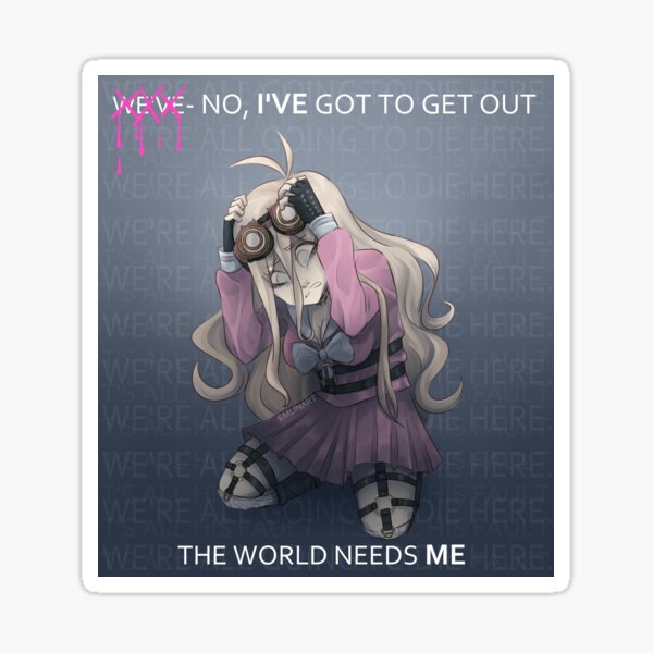 We've- No I'VE got to get out, the world needs ME Sticker